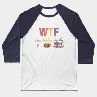 WTF Wine Turkey Cats Thanksgiving Baseball T-Shirt